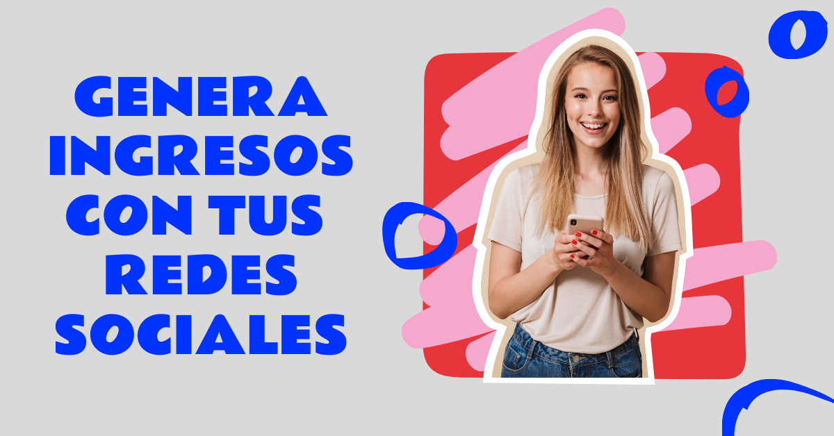 genera ingresos con tus redes sociales